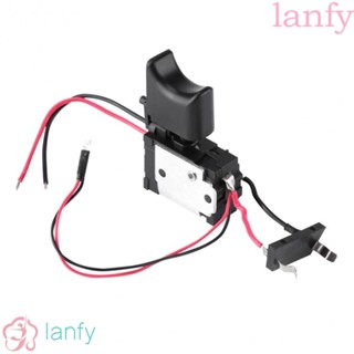 LANFY สวิตช์ควบคุมสว่านไฟฟ้า 16A DC 7.2V-24V กันฝุ่น สําหรับเครื่องมือไฟฟ้า