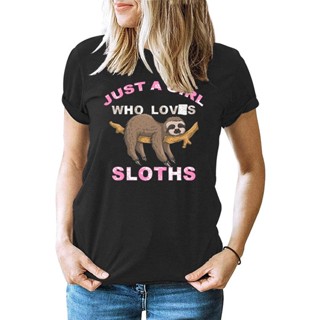 เสื้อยืดลําลอง แขนสั้น คอกลม พิมพ์ลาย Just A Girl Who Loves Sloths แฟชั่นฤดูร้อน สําหรับสตรี