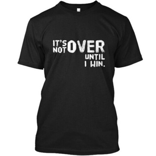 เสื้อยืด พิมพ์ลาย Its Not Over Until I Win Its Win สําหรับผู้ชาย