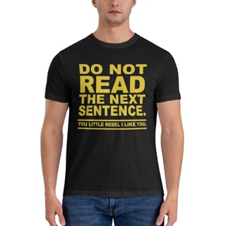 เสื้อยืด พิมพ์ลาย Do Not Read The Next Sentence ออกแบบดี เลือกลายได้