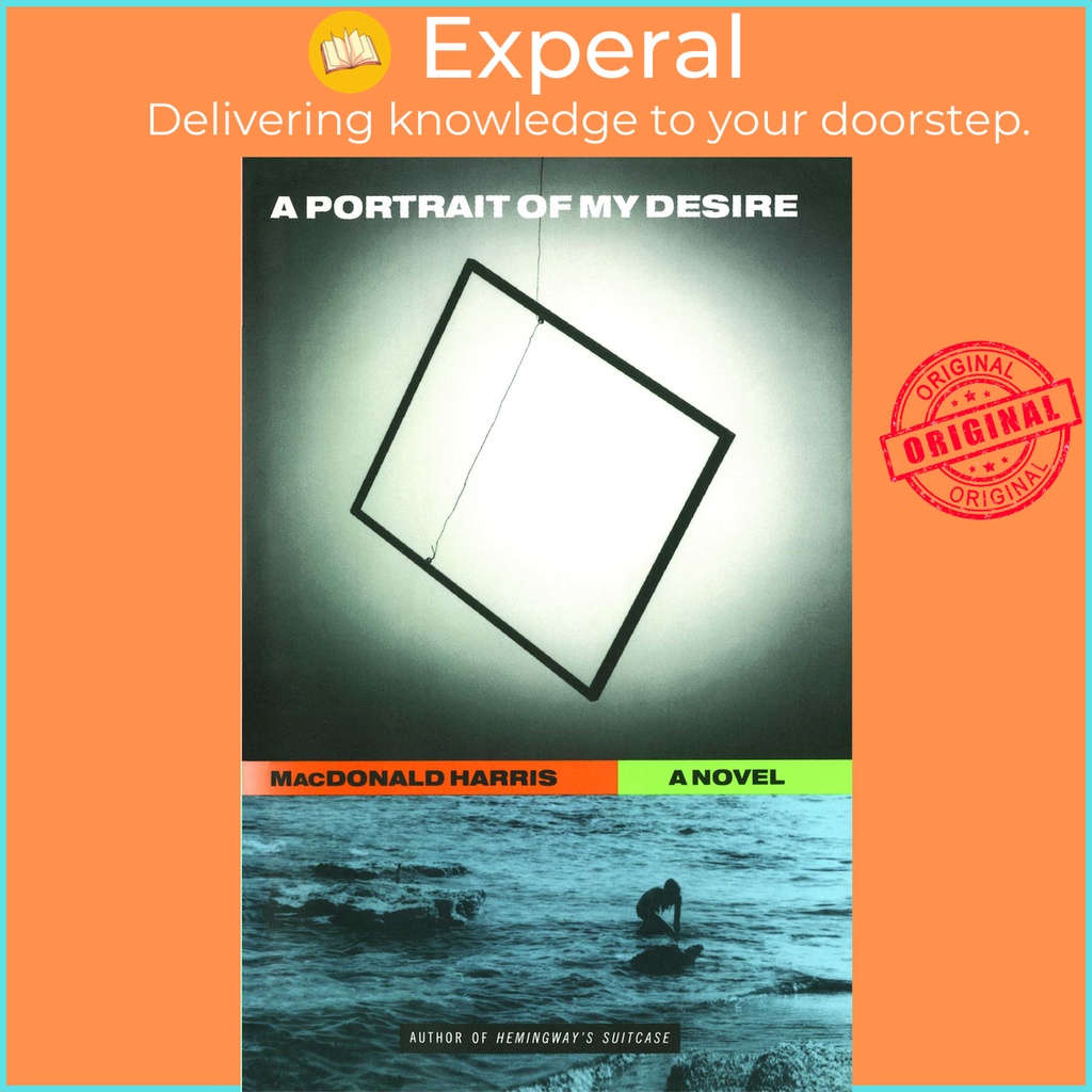 A PORTRAIT OF MY DESIRE: A NOVEL โดย Macdonald Harris (ฉบับสหรัฐอเมริกาปกอ่อน)
