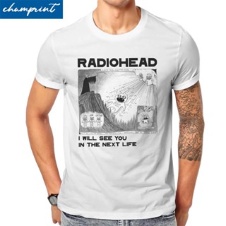 เสื้อยืด พิมพ์ลายวงร็อค Radiohead I Will See You In The Next Life สไตล์วินเทจ แฟชั่นใหม่ สําหรับผู้ชาย