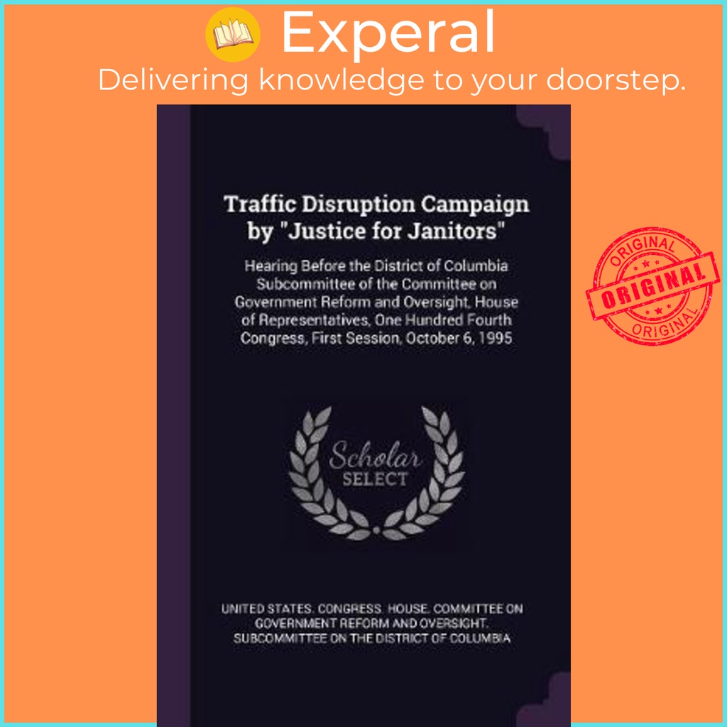 Traffic Disruption Campaign โดย Justice for Janitors : Hearing Befor by United States Congress House