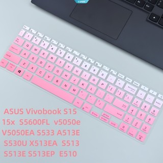 ฟิล์มซิลิโคนป้องกันคีย์บอร์ดแล็ปท็อป สําหรับ ASUS Vivobook S15 15 15x S5600FL v5050e V5050EA S533 A513E S530U X513E X513EA S513 S513E S513EP E510 2020 15 Oled 15