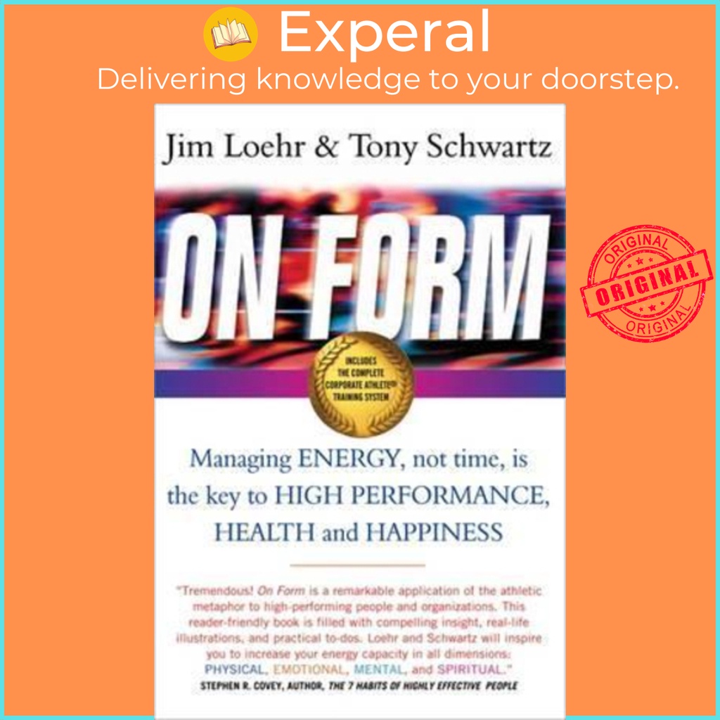 On Form : Managing Energy, Not Time, is the Key to High Performance, Health and by Tony Schwartz (ฉบ