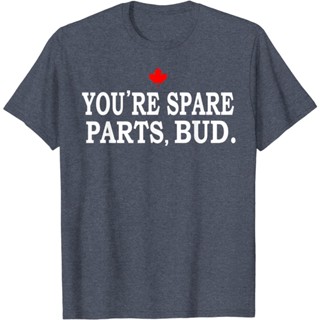 ขายดี เสื้อยืดคอกลม ผ้าฝ้าย พิมพ์ลาย Youre Spare Parts, Bud - Funny แฟชั่นคลาสสิก สําหรับผู้ชาย 529211