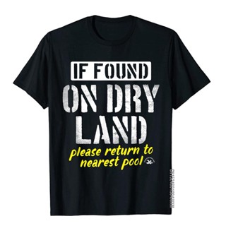 เสื้อยืด พิมพ์ลาย If Found On Dry Land Return To Pool สไตล์โกธิค สําหรับผู้ชาย