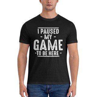 เสื้อยืด ผ้าฝ้าย พิมพ์ลาย I Paused My Game To Be Here 12 แฟชั่นสไตล์วินเทจ