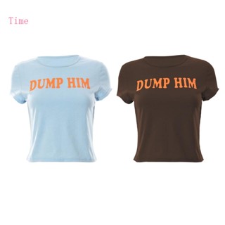 เสื้อครอปท็อปลําลอง คอกลม แขนสั้น พิมพ์ลายตัวอักษร Dump Him สไตล์ฮิปฮอป แฟชั่นฤดูร้อน สําหรับสตรี