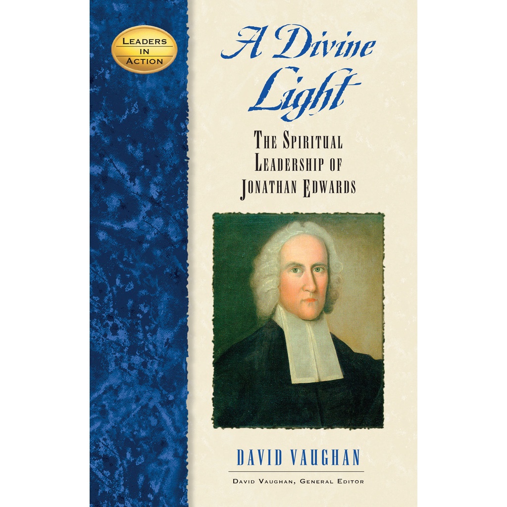 แสงศักดิ์สิทธิ์ - ผู้นําจิตวิญญาณของ Jonathan Edwards โดย David J. Vaughan (US edition ปกแข็ง)