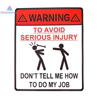 [Delicatesea] สติกเกอร์ ลายคําเตือน TO AVOID SERIOUS INJURY DONT TELL ME HOW TO DO MY JOB สําหรับติดตกแต่งรถยนต์