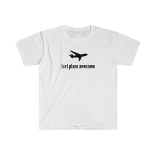 เสื้อยืด แบบนิ่ม พิมพ์ลาย Just plane awesome สไตล์ Unisex               