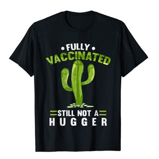 AQGเสื้อยืดผ้าฝ้ายพิมพ์ลายสินค้าใหม่แนวโน้มขายร้อนอย่างเต็มที่ Vaccinated Still Not A Hugger Pro Vaccineตลกแคคตัสเสื้อยื