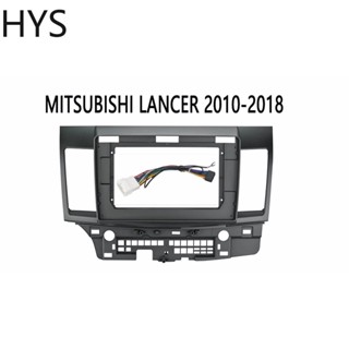 Hys อะแดปเตอร์กรอบรถยนต์ สําหรับ Mitsubishi Lancer 10.1 นิ้ว Android Radio Dash