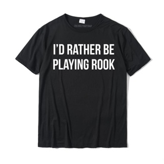 [พร้อมส่ง] I&amp;#39; d Rather Be Playing Rook Card Game เสื้อยืดลําลอง ผ้าฝ้าย แขนสั้น สําหรับผู้ใหญ่