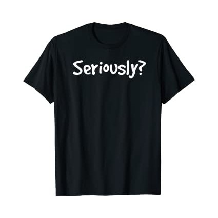 Kakaosan67 kaosa SERIOUSLY Shirt simple Cool T-Shirt top tee