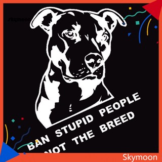 Skym* สติกเกอร์ ลาย Ban Stupid People Not Breed Pitbull สําหรับติดตกแต่งหน้าต่างรถยนต์