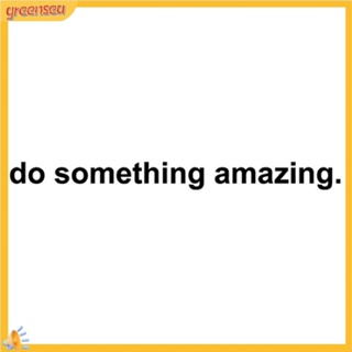 ทะเลเขียว|  สติกเกอร์ ลาย Do Something Amazing สําหรับตกแต่งผนังห้องนอน ห้องนั่งเล่น 1 ชิ้น