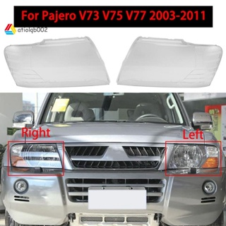 ฝาครอบไฟหน้ารถยนต์ แบบใส สําหรับ Mitsubishi Pajero V73 V75 2003-2011