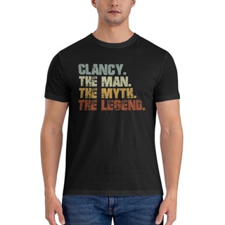 เสื้อยืดลําลอง แขนสั้น พิมพ์ลาย Clancy The Man The Myth The Legend ส่วนลดพิเศษ สําหรับผู้ชาย