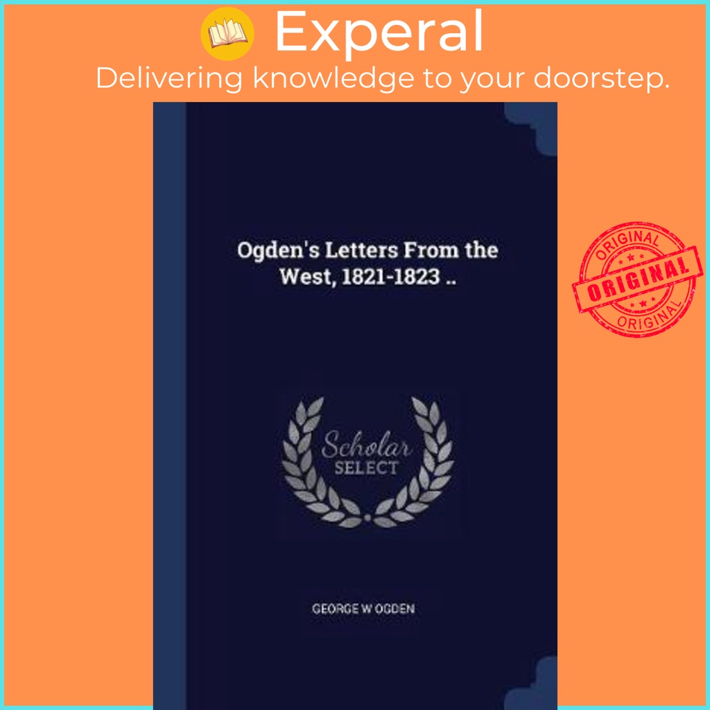 Ogdens Letters from the West 1821-1823 .. by George W Ogden (ปกอ่อน)