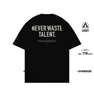  เสื้อยืด โอเวอร์ไซซ์ ลาย Never Waste Talent Black Kaos FAAAA