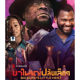 แผ่นบลูเรย์ หนังใหม่ Big Nunus Little Heist (2023) ขาใหญ่ปล้นเล็กๆ (เสียง Zulu | ซับ Eng/ไทย) บลูเรย์หนัง