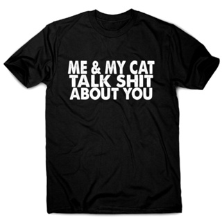 เสื้อยืดคอกลม เสื้อยืดผ้าหนา tshirt [COD]เสื้อยืดแขนสั้น พิมพ์ลาย Me My Cat Talk Offensive Rude แฟชั่นสําหรับผู้ชายS-5XL