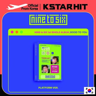 (Platform Album) NINE to SIX-1st Single Album [GOOD TO YOU]