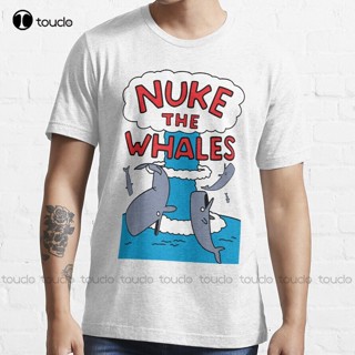 เสื้อยืด พิมพ์ลายปลาวาฬ Nuke The Whales ขนาดใหญ่ เลือกลายได้ สําหรับผู้ชาย และผู้หญิง