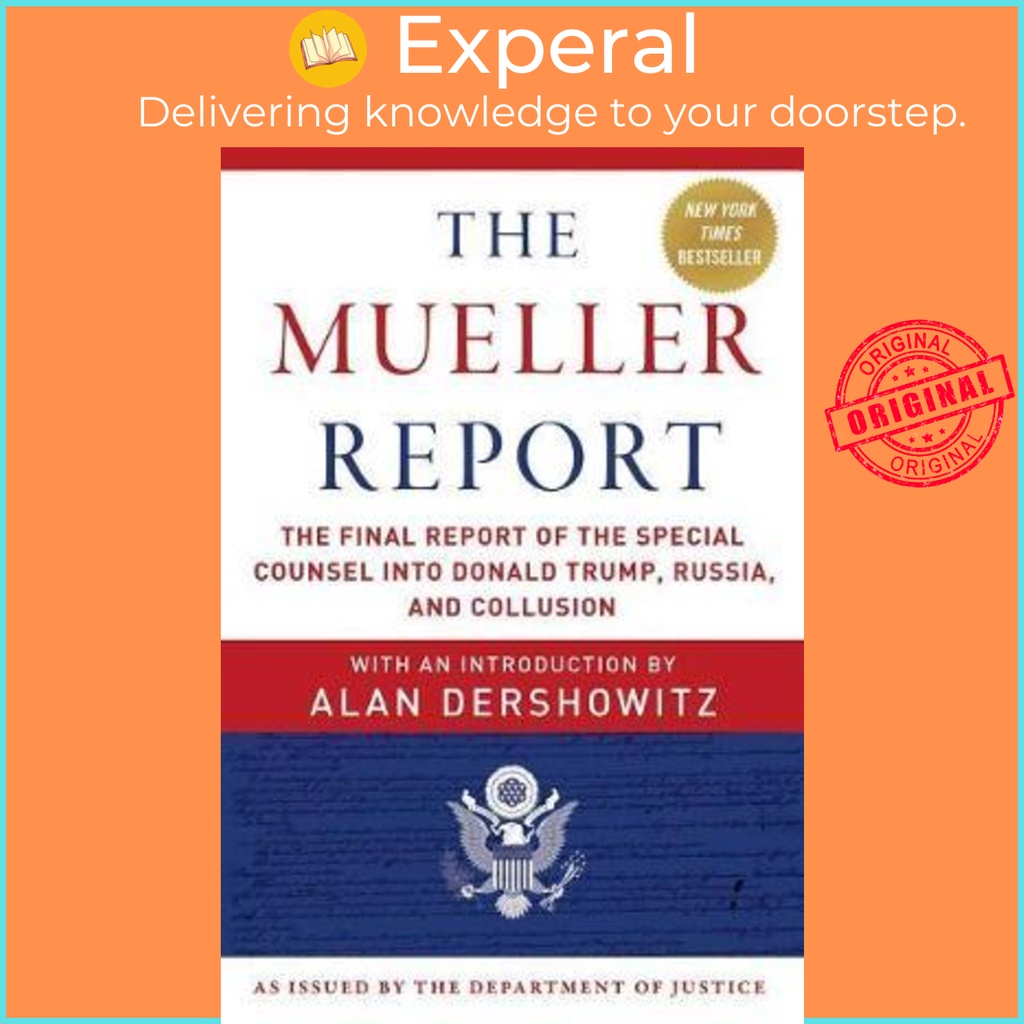 รายงาน Mueller : รายงานครั้งสุดท้ายของ Counsel พิเศษให้เป็น Dona โดย Robert S Mueller, III (ฉบับสหรั