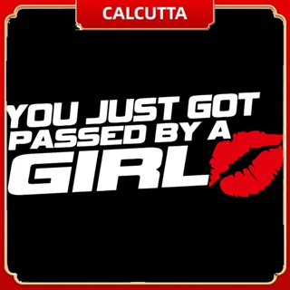 [calcutta] สติกเกอร์ YOU JUST GOT PASSED BY A GIRL เซ็กซี่ สําหรับติดตกแต่งรถยนต์ รถบรรทุก หน้าต่าง