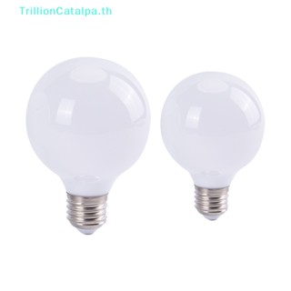 Trillioncatalpa หลอดไฟแก้วมิลค์กี้ LED G80 G95 7W E27 สีขาวอบอุ่น