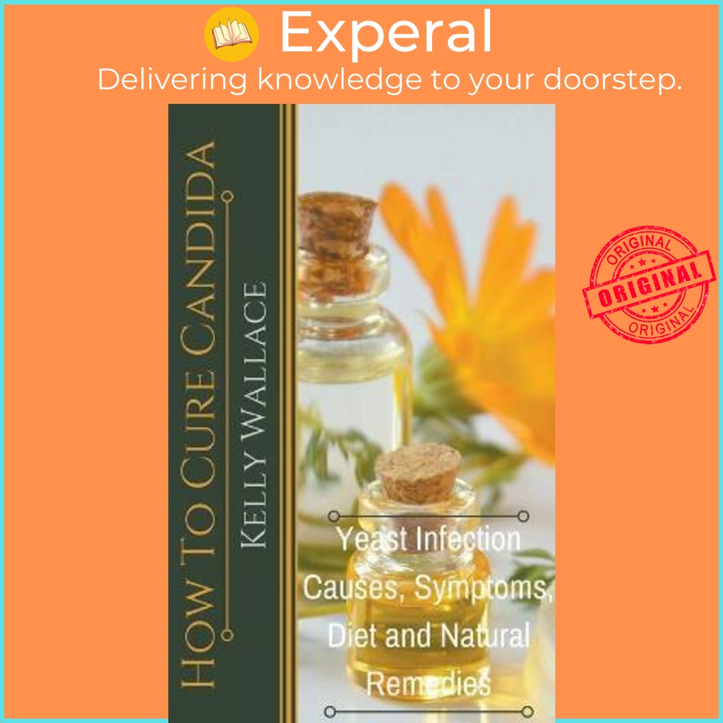 How To Cure Candida - Yeast Infection Causes, Symptoms, Diet & Natural Remedies โดย Kelly Wallace (ป