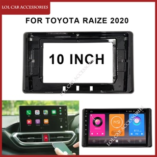 กรอบแผงวิทยุรถยนต์ 10 นิ้ว สําหรับ TOYOTA Raize 2020 Head Unit 2 Din DVD GPS MP5 Android