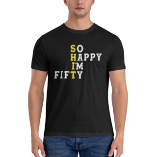 เสื้อยืดผ้าฝ้าย พิมพ์ลาย So Happy IM Fifty 50 Years Old Funny 50Th สไตล์วินเทจ แฟชั่น สําหรับวันเกิด