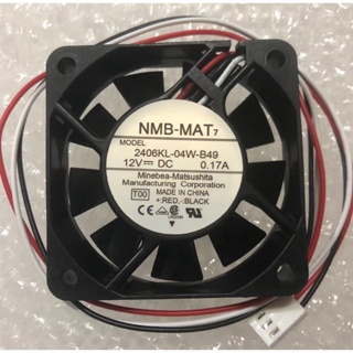 ของแท้ พัดลมระบายความร้อน NMB-MAT 6015 2406KL-04W-B49 12V 0.17A 6 ซม.