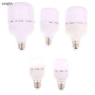 [ceight] หลอดไฟ LED 3W 5W 10W 15W 20W E27 220V เซนเซอร์ตรวจจับการเคลื่อนไหวร่างกายมนุษย์ สีขาว สําหรับทางเดิน บันได ทางเดิน