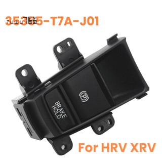 ปุ่มสวิตช์เบรกมือจอดรถยนต์ สําหรับ Honda HRV XRV HR-V XR-V 35355-T7A-J01 35355T7AJ01