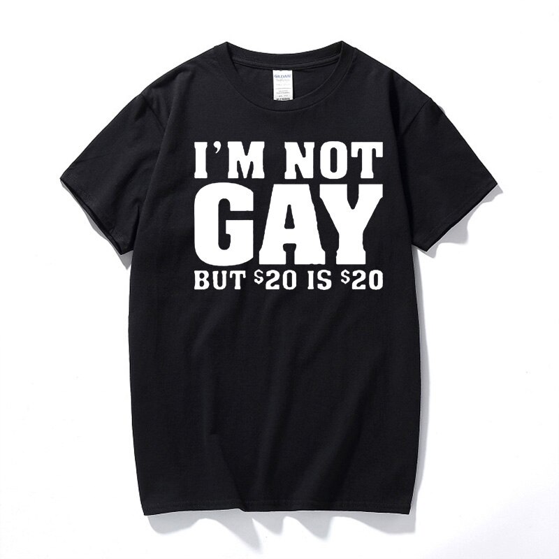 เสื้อยืดแขนสั้นเสื้อยืดแขนสั้น ผ้าฝ้าย พิมพ์ลาย I'm Not Gay But 20 Bucks is 20 Bucks แฟชั่นฤดูร้อน ส