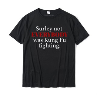 [พร้อมส่ง] เสื้อยืด ผ้าฝ้าย พิมพ์ลาย Surely Not EVERYBODY Was Kung Foo โอเวอร์ไซซ์ สําหรับผู้ชาย