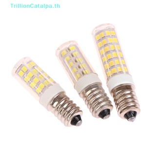 Trillioncatalpa หลอดไฟตู้เย็น LED E14 3W 5W 7W AC 220V ขนาดเล็ก 1 ชิ้น