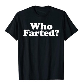 เสื้อยืด พิมพ์ลาย Who Farted Fart Joke สําหรับผู้ชาย