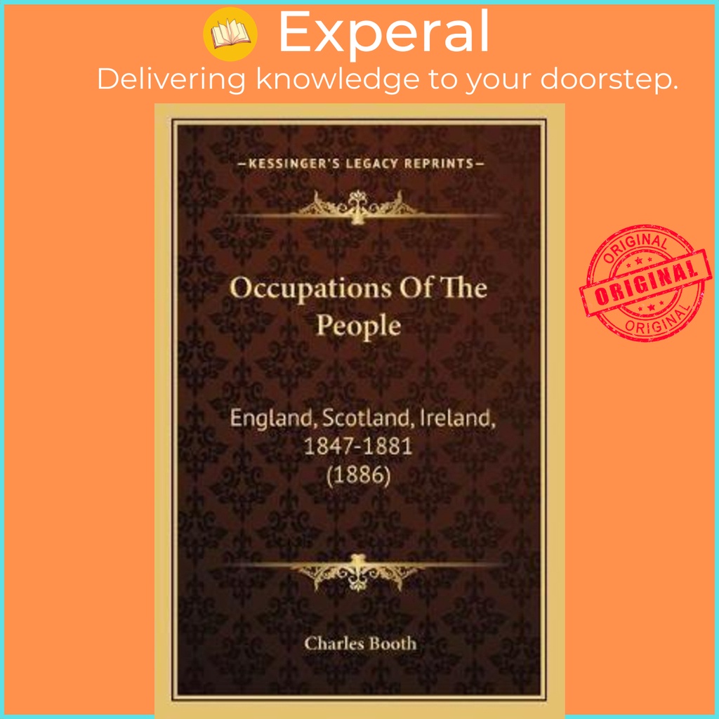 Occupations Of The People : England, Scotland, Ireland, 1847-1881 (1886) โดย MR Charles Booth (US ed