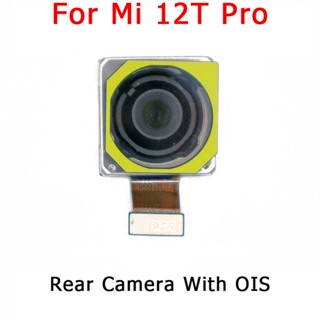 ใหม่ ของแท้ โมดูลกล้องมองหลัง สายเคเบิลอ่อน พร้อม OIS สําหรับ Xiaomi 12T Pro