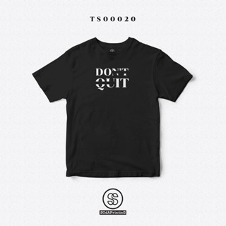 เสื้อยืด พิมพ์ลาย DONT QUIT สีดำ ผ้านิ่มใส่สบาย (TS00020)