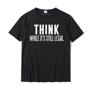 เสื้อยืดผ้าฝ้าย แขนสั้น เข้ารูป ขนาดใหญ่ พิมพ์ลาย Think What It Still Legal สวมใส่สบาย สําหรับผู้ชาย