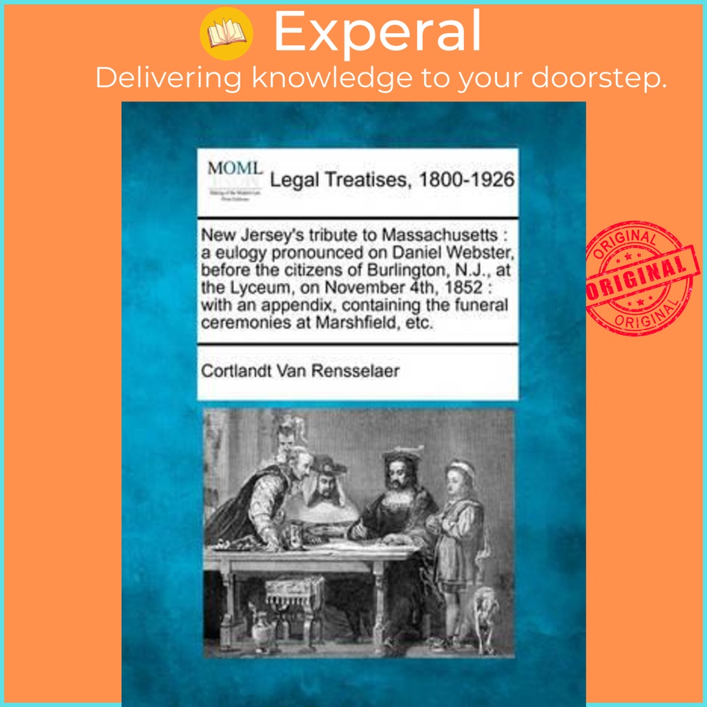 New Jerseys Tribute to Massachusetts : A Eulogy Pronounced on Danie โดย Cortlandt Van Rensselaer (ฉบ