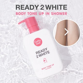 Cathy Doll Ready 2 White Body Tone up in Shower 400ml. สบู่เ…