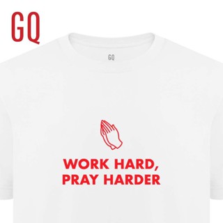 GQ  T-shirt เสื้อยืด ผ้าสะท้อนน้ำ ลาย WORK HARD, PRAY HARDER